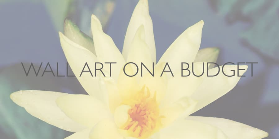 Wall Art on a Budget | Tips for Decorating Walls